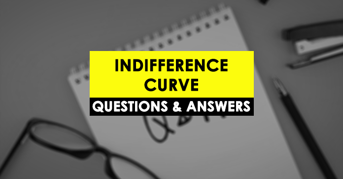 Indifference Curve Questions and Answers