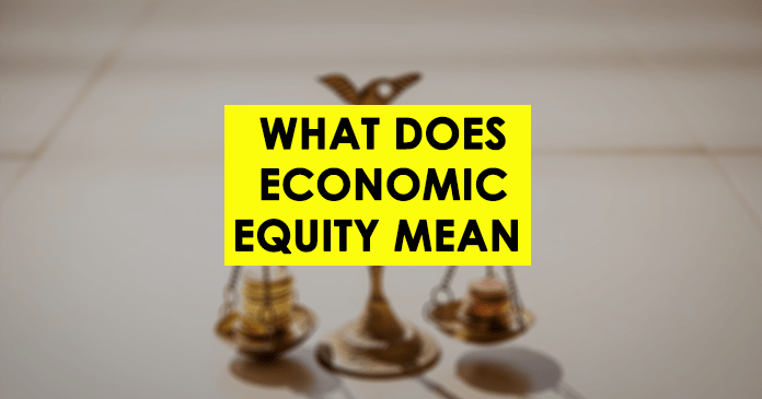 what-does-economic-equity-mean-definition-examples-importance